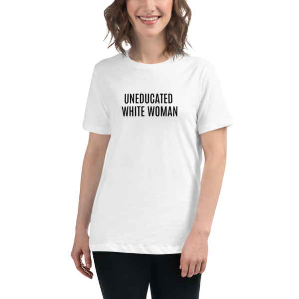 The "Uneducated White Woman" Relaxed T-Shirt - (White)